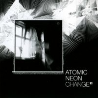 Atomic Neon - Change (2011)