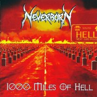 Neverborn - 1000 Miles Of Hell (2007)