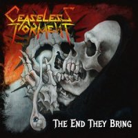 Ceaseless Torment - The End They Bring (2014)