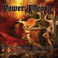 Power Theory - Out Of The Ashes, Into The Fire (2011)