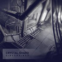 Crystal Shard - Sidechained (2015)