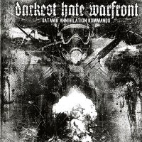 Darkest Hate Warfront - Satanik Annihilation Kommando (2005)