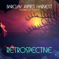 Barclay James Harvest featuring Les Holroyd - Retrospective (2016)