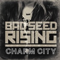 Bad Seed Rising - Charm City (2015)