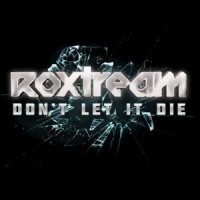 Roxtream - Don\\\'t Let It Die (2016)