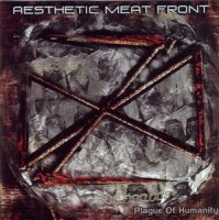 Aesthetic Meat Front - Plajue Of Humanity (1999)