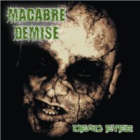 Macabre Demise - Dead Eyes (2009)