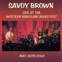 Savoy Brown - Live At The Western Maryland, May 30 (2008)