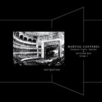 Martial Canterel - Navigations - Forgotten Tracks, Sketches & Unfinished Work Volume 1 (2013)