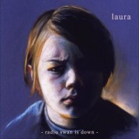 Laura - Radio Swan Is Down (2006)