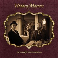 Hidden Masters - Of This And Other Worlds (2013)