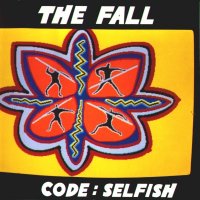 The Fall - Code: Selfish (1991)