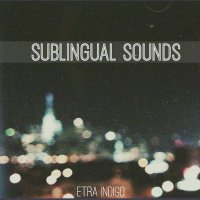 Etra Indigo - Sublingual Sounds (2015)