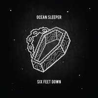 Ocean Sleeper - Six Feet Down (2017)