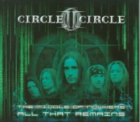 Circle II Circle - The Middle Of Nowhere / All That Remains [2CD] (2005)