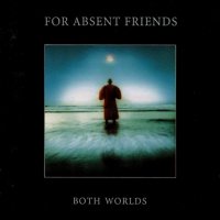 For Absent Friends - Both Worlds (1991)