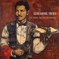 Screaming Trees - Last Words: The Final Recordings (2011)