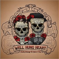 Well Hung Heart - Young Enough To Know It All (2014)