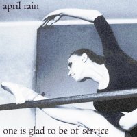 April Rain - One Is Glad To Be Of Service (2014)