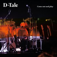 D-Tale - Come Out And Play (2015)