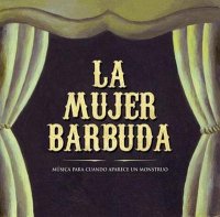 La Mujer Barbuda - Musica Para Cuando Aparece Un Monstruo (2008)