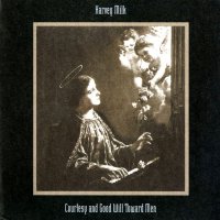 Harvey Milk - Courtesy And Good Will Toward Men (Reissued 2006) (1996)