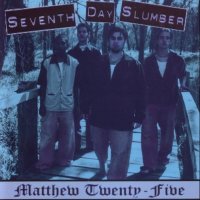 Seventh Day Slumber - Matthew Twenty Five (1999)