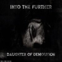 Into the Further - Daughter of Demolition (2017)