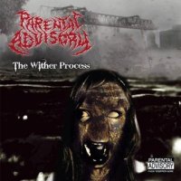 Parental Advisory - The Wither Process (2008)