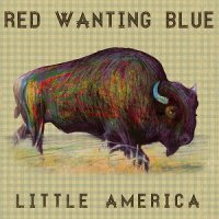 Red Wanting Blue - Little America (2014)