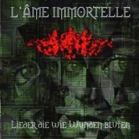 L\'ame Immortelle - Lieder die wie Wunden bluten (Reissue 2003) (1997)