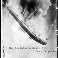 The Resistance Organ Trio - Does Zeppelin (2012)