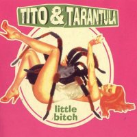 Tito & Tarantula - Little Bitch (2000)  Lossless