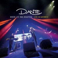 Dante - Where Life Was Beautiful: Live In Katowice (2017)