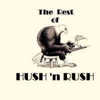 Hush \'n Rush - The Rest of Hush \'n Rush (2015)