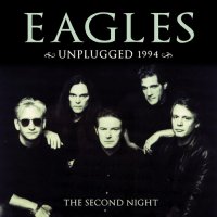 Eagles - Unplugged 1994: The Second Night (2016)