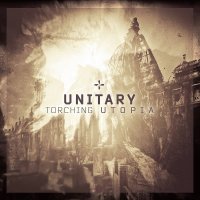 Unitary - Torching Utopia (2015)