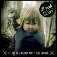 Break of Day - Before Life Decides You\'ve Had Enough (2016)