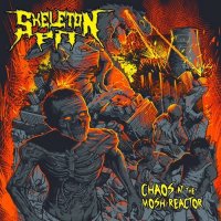 Skeleton Pit - Chaos At The Mosh-Reactor (2015)