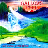 Gallows Pole - We Wanna Come Home (1989)