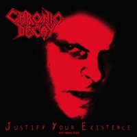 Chronic Decay - Justify Your Existence (2010)