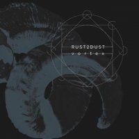 Rust2Dust - Vortex (2016)