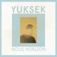 Yuksek - Nous Horizon (2017)