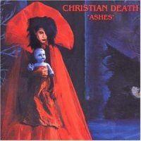 Christian Death - Ashes (1985)