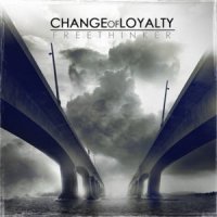 Change Of Loyalty - Freethinker (2011)