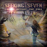 Seeking Seven - Chaos Before The Fall (2016)