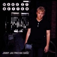 Jimmy Jax Pinchak Band - Make It Better (2014)