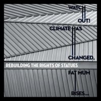 Rebuilding The Rights Of Statues - Watch Out! Climate Has Changed, Fat Mum Rises... (2009)