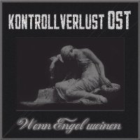 Kontrollverlust Ost - Wenn Engel Weinen (2013)