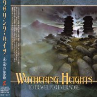 Wuthering Heights - To Travel For Evermore (Japanese Ed.) (2002)